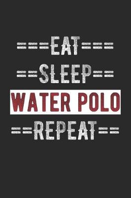 Book cover for Water Polo Journal - Eat Sleep Water Polo Repeat