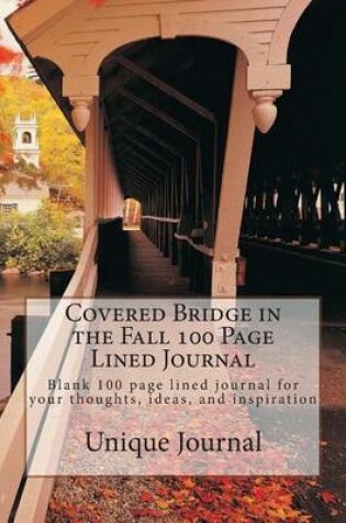 Cover of Covered Bridge in the Fall 100 Page Lined Journal