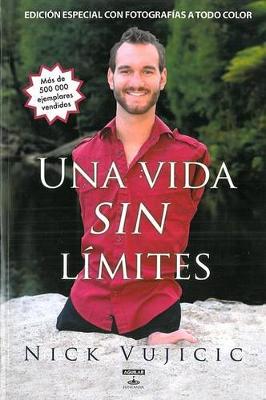 Book cover for Una Vida Sin Limites: Inspiracion Para Una Vida Ridiculamente Feliz. Nueva Edici On Con Fotos a Color / Life Without Limits: Inspiration for a Ridiculously Good
