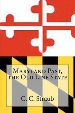 Cover of Maryland Past, the Old Line State