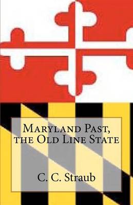 Book cover for Maryland Past, the Old Line State