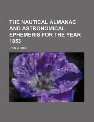 Book cover for The Nautical Almanac and Astronomical Ephemeris for the Year 1853