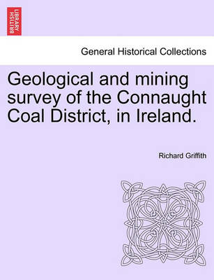 Book cover for Geological and Mining Survey of the Connaught Coal District, in Ireland.