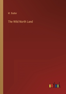 Book cover for The Wild North Land