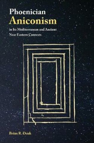 Cover of Phoenician Aniconism in Its Mediterranean and Ancient Near Eastern Contexts