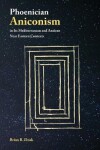 Book cover for Phoenician Aniconism in Its Mediterranean and Ancient Near Eastern Contexts