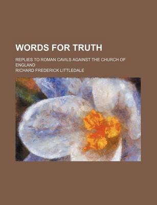 Book cover for Words for Truth; Replies to Roman Cavils Against the Church of England