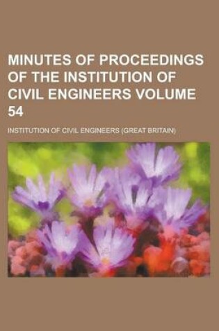 Cover of Minutes of Proceedings of the Institution of Civil Engineers Volume 54