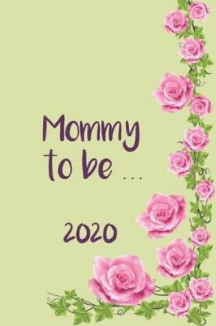 Cover of Mommy to be &#448; Weekly Planner Organizer Diary Agenda