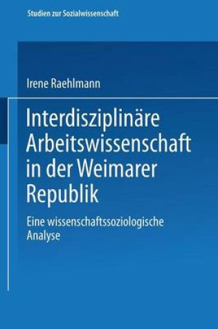 Cover of Interdisziplinäre Arbeitswissenschaft in der Weimarer Republik