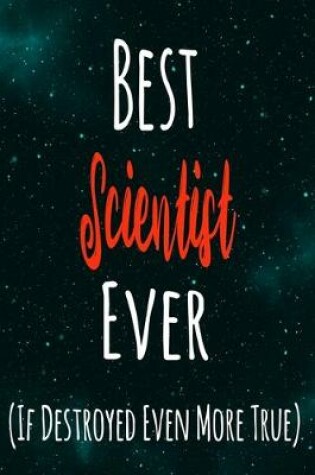 Cover of Best Scientist Ever (If Destroyed Even More True)