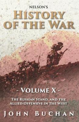 Book cover for Nelson's History of the War - Volume X - The Russian Stand, and the Allied Offensive in the West
