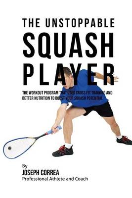 Book cover for The Unstoppable Squash Player