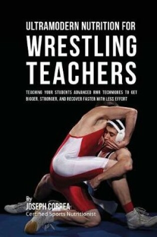 Cover of Ultramodern Nutrition for Wrestling Teachers