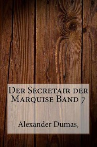 Cover of Der Secretair Der Marquise Band 7