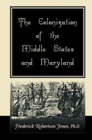 Cover of The Colonization of the Middle States and Maryland