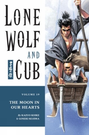 Cover of Lone Wolf And Cub Volume 19: The Moon In Our Hearts
