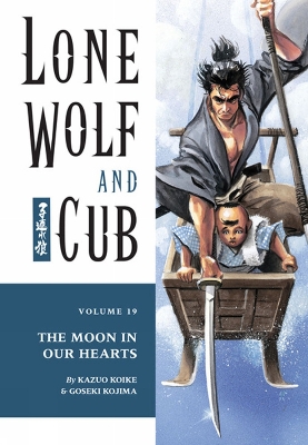 Book cover for Lone Wolf And Cub Volume 19: The Moon In Our Hearts