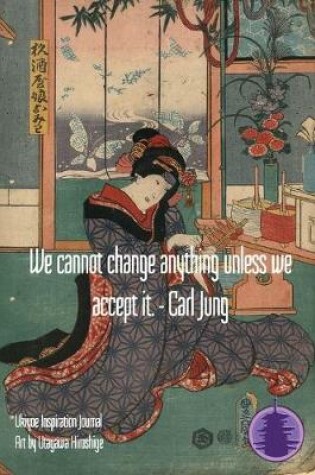 Cover of We cannot change anything unless we accept it. - Carl Jung