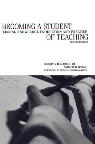 Cover of Becoming a Student of Teaching: Linking Knowledge Production and Practice