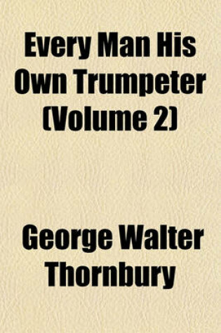 Cover of Every Man His Own Trumpeter (Volume 2)