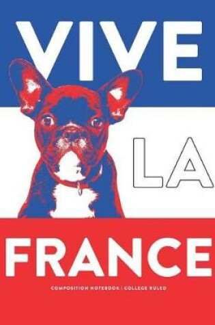 Cover of Vive La France, Composition Notebook, College Ruled