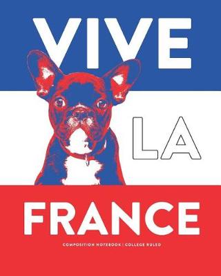 Book cover for Vive La France, Composition Notebook, College Ruled