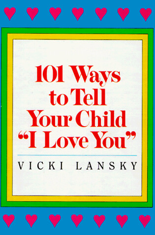 Cover of 101 Ways to Tell Your Child "I Love You"