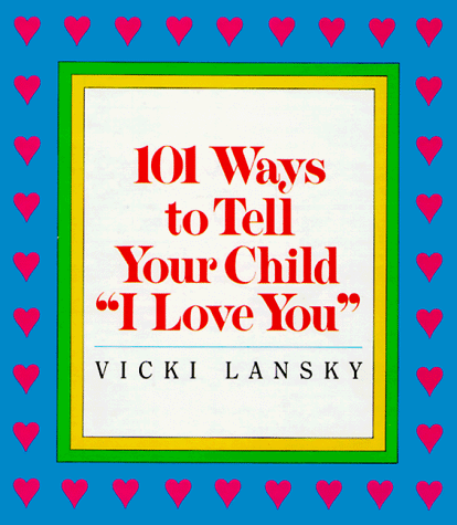 Book cover for 101 Ways to Tell Your Child "I Love You"