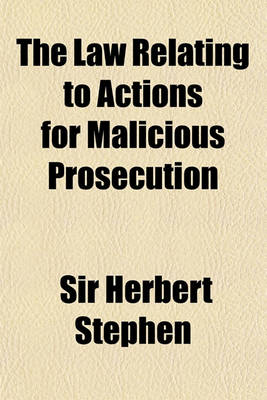 Book cover for The Law Relating to Actions for Malicious Prosecution