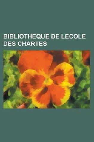 Cover of Bibliotheque de Lecole Des Chartes