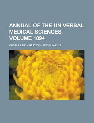 Book cover for Annual of the Universal Medical Sciences Volume 1894