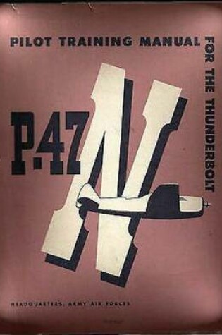 Cover of Pilot Training Manual For The Thunderbolt P-47N.( SPECIAL ) By