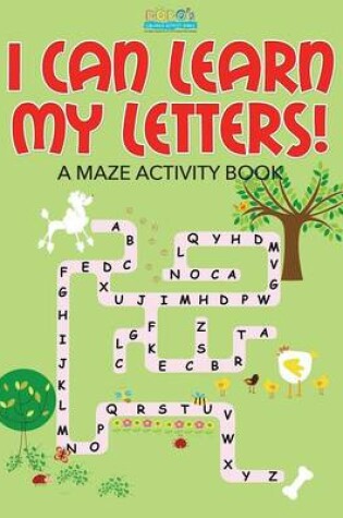 Cover of I Can Learn My Letters! a Maze Activity Book