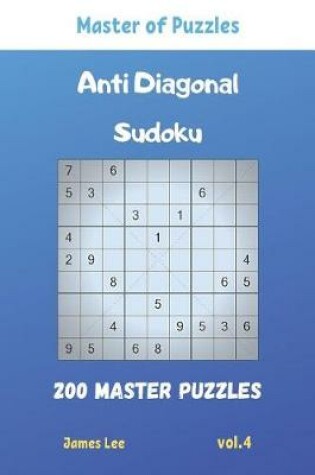 Cover of Master of Puzzles - Anti Diagonal Sudoku 200 Master Puzzles vol.4