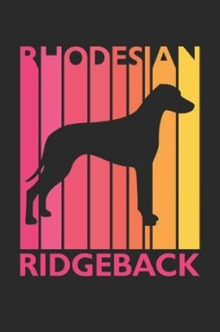 Cover of Rhodesian Ridgeback Journal - Vintage Rhodesian Ridgeback Notebook - Gift for Rhodesian Ridgeback Lovers