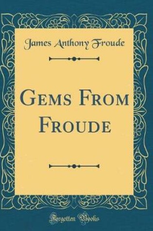 Cover of Gems From Froude (Classic Reprint)