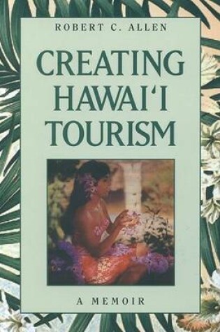 Cover of Creating Hawaii Tourism
