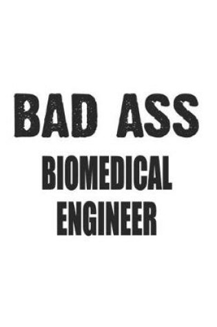 Cover of Bad Ass Biomedical Engineer