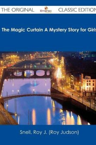 Cover of The Magic Curtain a Mystery Story for Girls - The Original Classic Edition