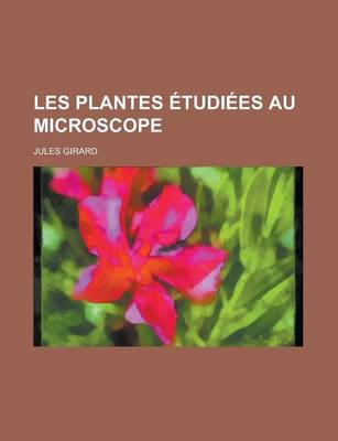 Book cover for Les Plantes Etudiees Au Microscope