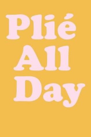 Cover of Plie All Day