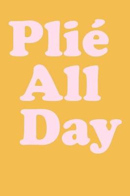 Book cover for Plie All Day