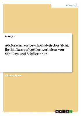 Book cover for Adoleszenz aus psychoanalytischer Sicht. Ihr Einfluss auf das Lernverhalten von Schülern und Schülerinnen