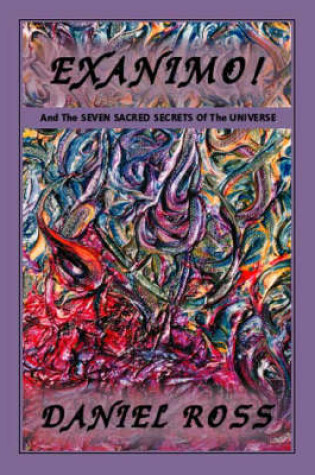 Cover of Exanimo! and the Seven Sacred Secrets of the Universe