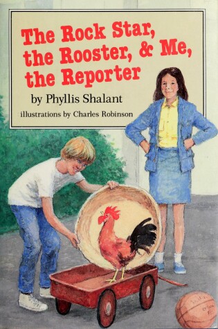 Cover of Shalant Phyllis : Rock Star, Rooster, & ME, the Reporter