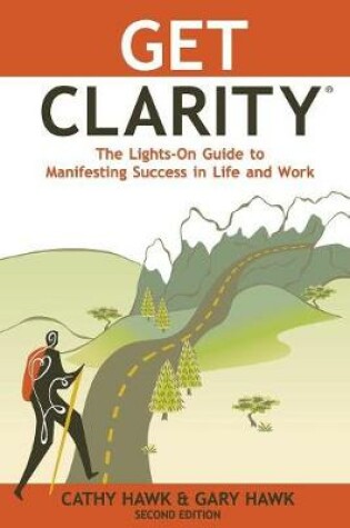 Cover of Get Clarity, The Lights-On Guide to Manifesting Success in Life and Work