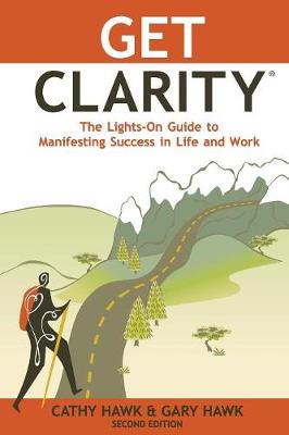 Book cover for Get Clarity, The Lights-On Guide to Manifesting Success in Life and Work