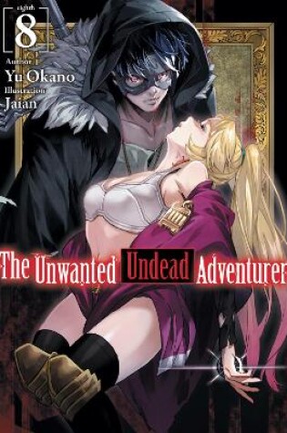 Cover of The Unwanted Undead Adventurer (Light Novel): Volume 8