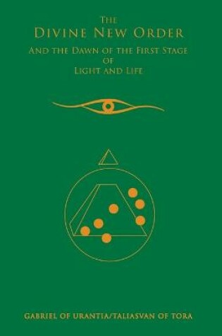 Cover of The Divine New Order And The Dawn Of The First Stage Of Light And Life